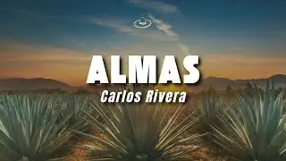 Carlos Rivera - Almas (Letra/Lyrics)