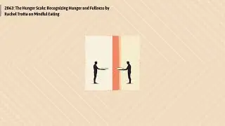 2863: The Hunger Scale: Recognizing Hunger and Fullness by Rachel Trotta on Mindful Eating |...