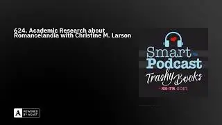 624. Academic Research about Romancelandia with Christine M. Larson