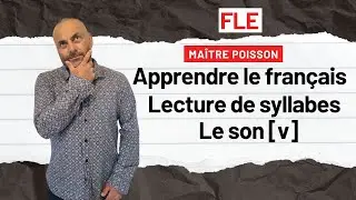 FLE apprendre le fran&ccedil;ais lecture de syllabe son V