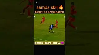 samba best skill🔥 Nepal🇳🇵 vs bangladesh🇧🇩 football match #football #nepalifootball #samba #shorts