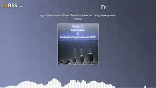 155 - Applications of Flow Chemistry in Modern Drug Development (S11E5)