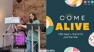 13th April Come Alive: Rev Juliette Willis