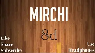 Mirchi - 8D