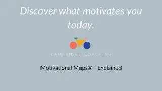 Discover what motivates you - Motivational Maps&reg; - Explained