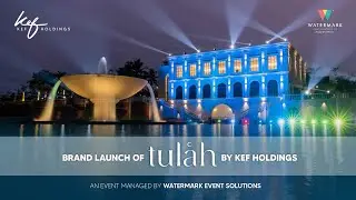 Sneak Peek into the Grand Launch of TULAH By KEF Holdings | Watermark Events 2022