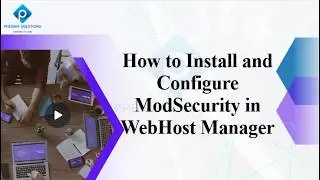 How to Install and Configure ModSecurity in WebHost Manager