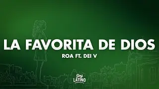 ROA - LA FAVORITA DE DIOS (Letra/Lyrics) ft. Dei V