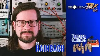 Hainbach das Interview? Nerds unter sich - SequencerTalk 147