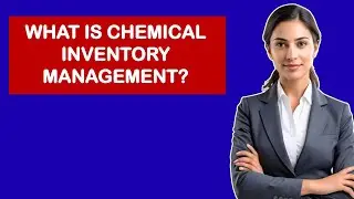 What Is Chemical Inventory Management?
