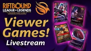 Riftbound - Viewer Games! (Livestream) - League of Legends Physical TCG