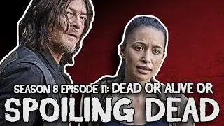 SPOILING DEAD - The Walking Dead S08E11 Dead or Alive OR - Review