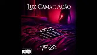 Theu Zk - Luz Cama e A&ccedil;&atilde;o (Prod.Slaasty)