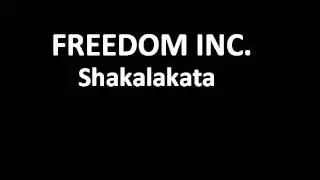 Freedom Inc. - Shakalakata [with lyrics]