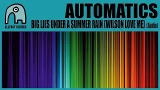 AUTOMATICS - Big Lies Under A Summer Rain (Wilson Love Me) (Year 2001) [Audio]