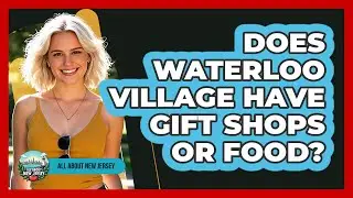 Does Waterloo Village Have Gift Shops Or Food? - All About New Jersey
