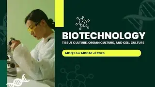 BIOTECHNOLOGY | Tissue Culture, organ Culture, & Cell Culture MCQ'S for MDCAT| HEC-USAT| NEET| DPT |