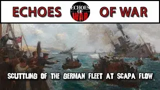 The Scuttling of the German Fleet at Scapa Flow WW1