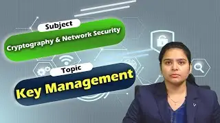 LEC22|Cryptography & Network Security | Key Management  by  Ms. M . Saranya