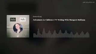 Adventures in Children's TV Writing With Margaret Hoffman