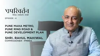 VJ Parivartan Episode 4 - Shri. Rahul Mahiwal on Development Plan of Pune Metro & Ring Road