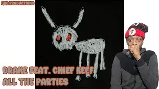 Drake Feat. Chief Keef - All The Parties - For All My Dogs - Official Audio - REACTION