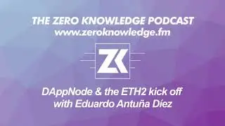 ZK Podcast: DAppNode & the ETH2 kick off with Eduardo Antu&ntilde;a D&iacute;ez