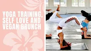 Yoga Training, Self Love and Vegan Brunch / Koya Webb