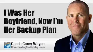 I Was Her Boyfriend, Now I’m Her Backup Plan