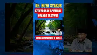 BUYA SYAKUR: KECERDASAN ORANG-ORANG TASAWUF#shorts #buyasyakur #tasawuf #kajiantasawuf #fypp #kajian