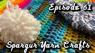 Spargur Yarn Crafts: Episode 61