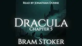 Dracula &ndash; Chapter 5: Letters &mdash; Lucy and Mina ✝️ | Read by Horror Author Jonathan Dunne