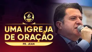 UMA IGREJA DE ORAÇÃO | Pr. Jean