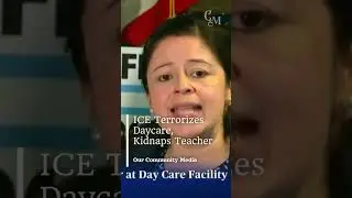 ICE Agents Drag Asylum-Seeking Teacher from Chicago Daycare&mdash;Children Left Traumatized