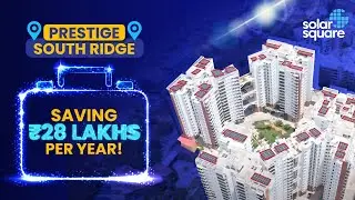 Prestige South Ridge Bangalore: Saving ₹28Lakhs Annually with SolarSquare Rooftop Solar Installation