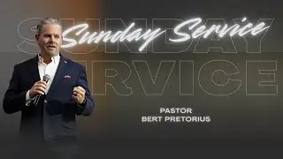Sunday Service | Ps. Bert Pretorius | 9am