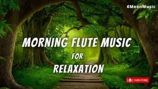 Morning Flute Music for Relaxation ||#6Moonmusic Ep-17 || Best Flute Music For Relaxation