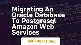 migrating an oracle database to postgresql amazon web services