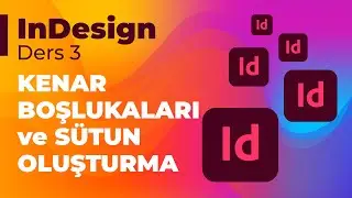 Indesign Ders 3: Kenar Boşlukları ve Sütun Oluşturma