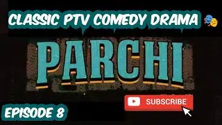 Parchi.. Episode. 8.. Ptv Classic Comedy Drama Series 🎭 