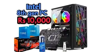 Intel 8th Gen PC Build Guide under ₹10K 🔥 | i3 / i5 / i7 | Best Motherboard, RAM, SSD, GPU for 2025