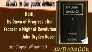 Haiti, Its Dawn of Progress after Years in a Night of Revolution John Dryden Kuser Audiobook