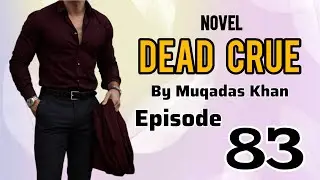 Dead Crue Novel by Muqadas Khan Episode 83| New novel | Romantic novel #trending #unfrezzmyaccount 
