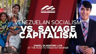 Venezuelan Socialism vs. Savage Capitalism | Daniel Di Martino LIVE at the Road to Freedom Seminar