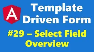 #12.29 - Drop Down List Overview - Template Driven Form - Angular Series