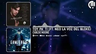 Carlos Moore  - Toy Pa' Ti  feat. Neo la voz del Bloke