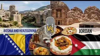 The Balkan Heart vs. The Middle Eastern Oasis: Bosnia and Herzegovina vs. Jordan