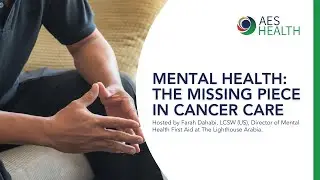 Mental Health: The missing piece in cancer care by The LightHouse Arabia