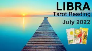 LIBRA JULY 2022 TAROT READING  