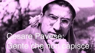 Cesare Pavese: Gente che non capisce